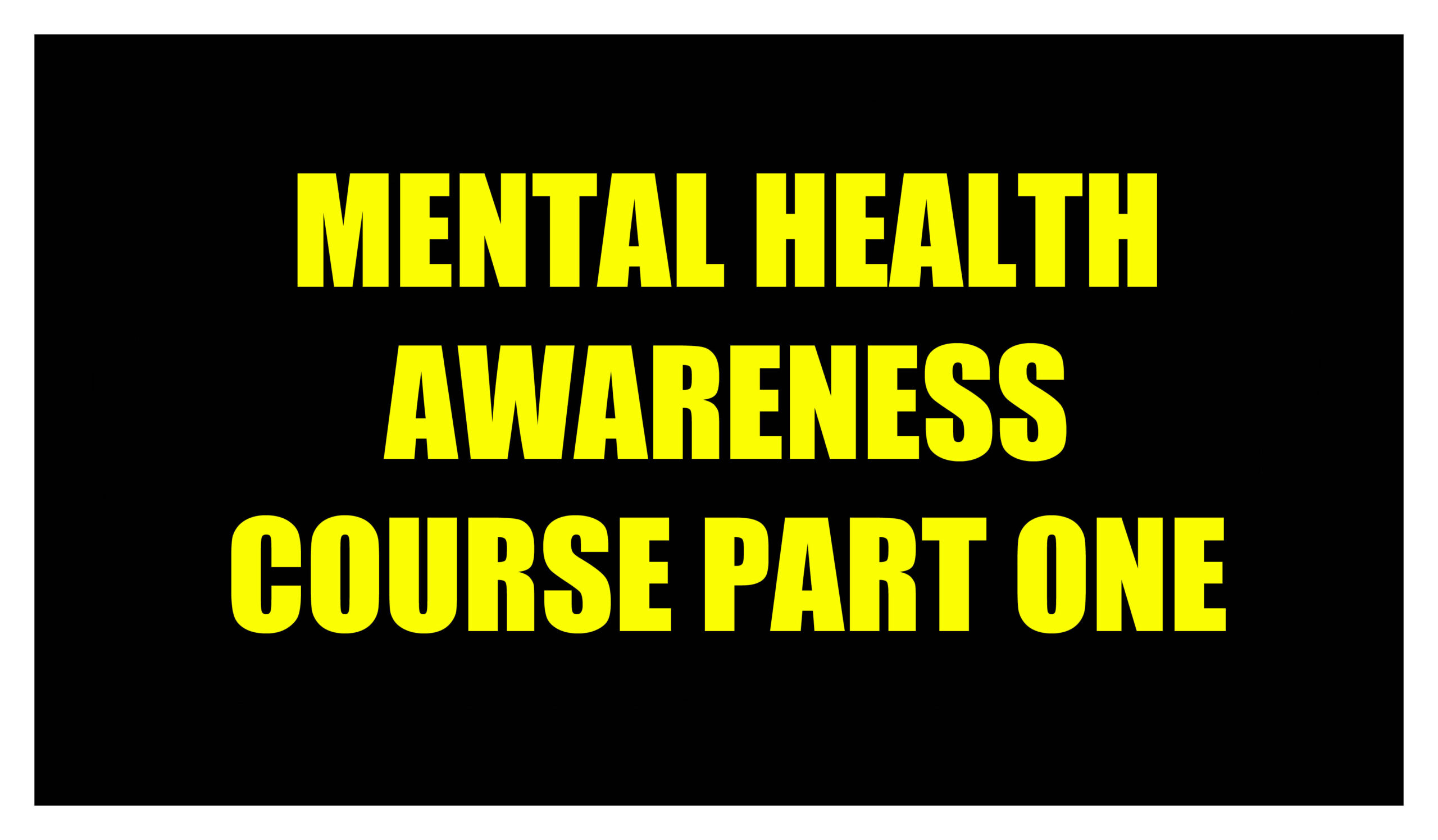 MENTAL HEALTH AWARENESS COURSE PART ONE - www.an-autistics-view.co.uk